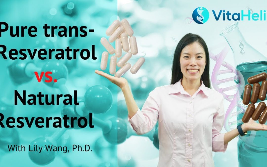 Pure trans-Resveratrol vs. Natural Resveratrol – Which One is Better? | Lily Wang, Ph.D. | VitaHelix
